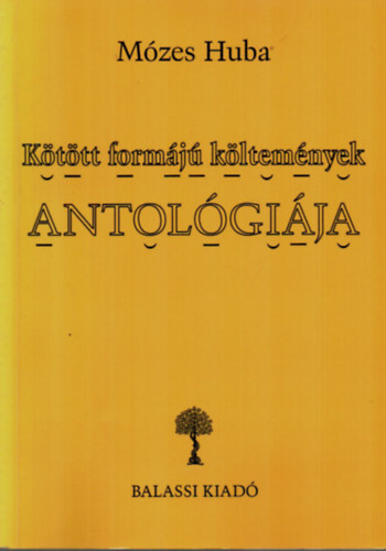 M�zes Huba - K�t�tt form�j� k�ltem�nyek antol�gi�ja