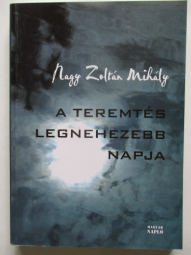 Nagy Zoltn Mihly - A teremts legnehezebb napja