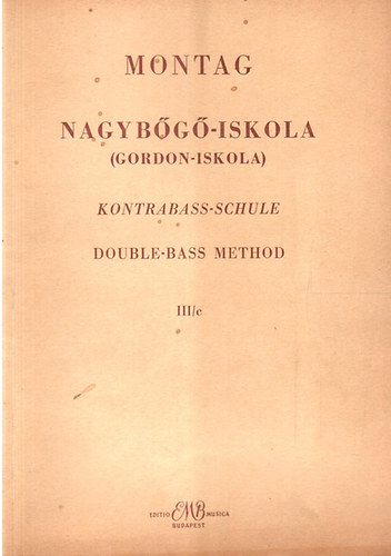 Montag Lajos - Nagybőgő-iskola (gordon-iskola) III/c.