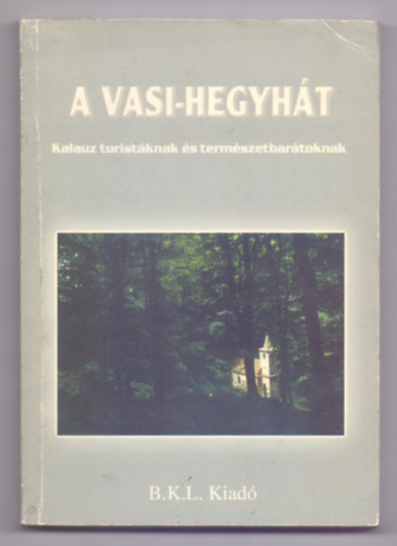 Boda Lszl s Orbn Rbert  (szerk.) - A Vasi-hegyht - Kalauz turistknak s termszetbartoknak