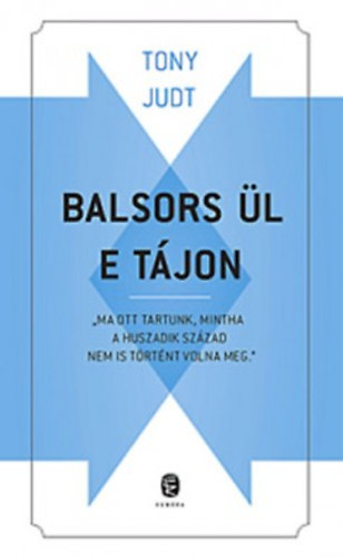 Tony Judt - Balsors l e tjon - Tanulmny jelenlegi bajainkrl