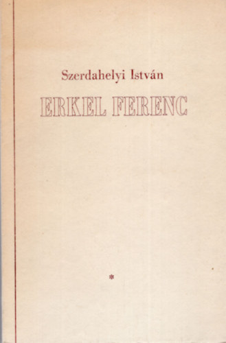 Szerdahelyi Istv�n - Erkel Ferenc