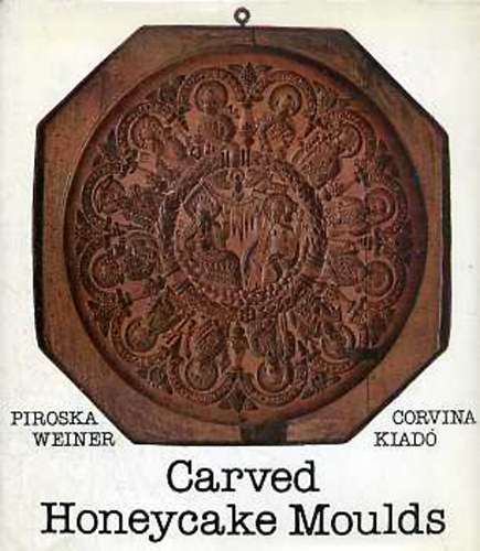 Piroska Weiner - Carved Honeycake Moulds