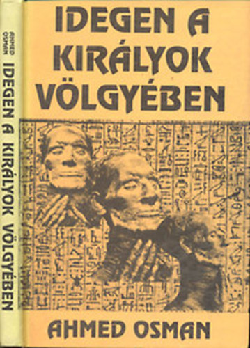 Ahmed Osman - Idegen a Kirlyok Vlgyben (Egy egyiptomi mmia titka)