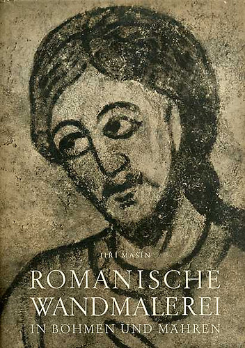 Jirí Masín - Romanische Wandmalerei in Böhmen und Mähren
