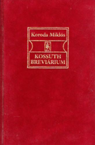 Koroda Mikls - Kossuth brevirium