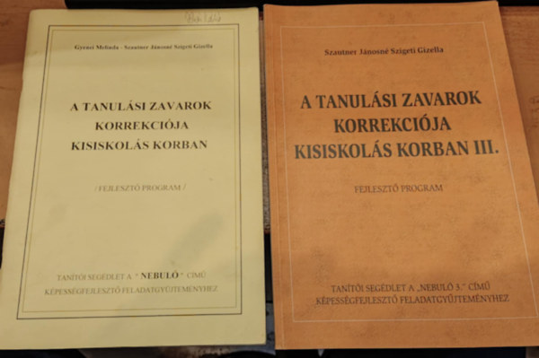 Gyenei Melinda - Szautner Jánosné Szigeti Gizella - 2 db A tanulási zavarok korrekciója kisiskolás korban + A tanulási zavarok korrekciója kisiskolás korban III. (Fejlesztő program)