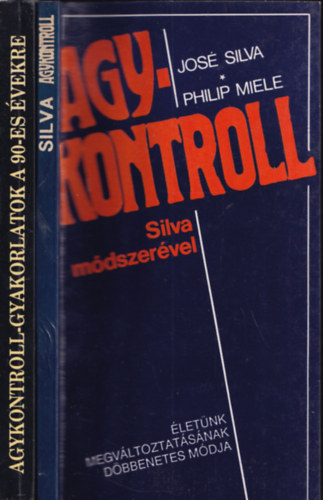 Philip Miele, Dr. Tag Powell, Dr. Judith Powell Jos Silva - 2db ezotria - Jos Silva-Philip Miele: Agykontroll (Silva mdszervel) + Dr. Tag Powell-Dr. Judith Powell: Agykontroll-gyakorlatok a 90-es vekre (Silva)