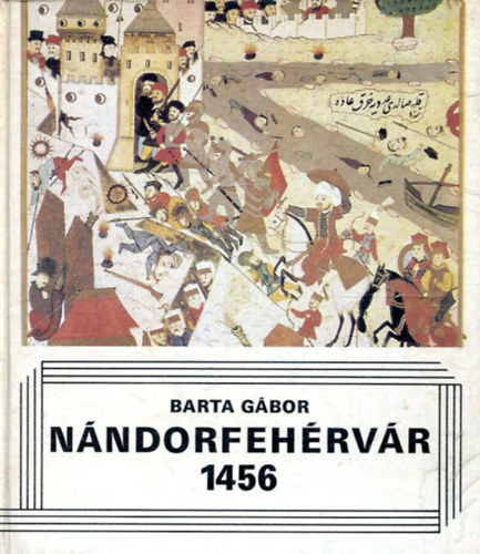 Barta G�bor - N�ndorfeh�rv�r 1456