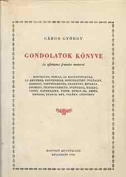 G�bor Gy�rgy - Gondolatok k�nyve (Az aforizma francia mesterei)