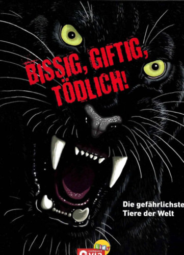 Karolin Küntzel - Bissig, giftig, tödlich! - Die gefährlichsten Tiere der Welt - Sok képpel