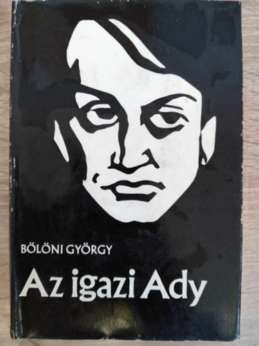 Görög Lívia Bölöni György (Szerk.) - Az igazi Ady (Helikon kiadvány!)