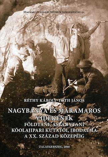 Rthy Kroly; Tth Jnos  (szerk.) - Nagybnya s Mramaros vidknek fldtani, svnytani, kolajipari...