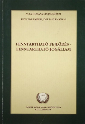 Bán Tamás - Fenntartható fejlődés - fenntartható jogállam - Acta Humana Studiosorum
