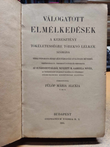 Flp Mria Alexia  M. Gabriela nvr (ford.) - Vlogatott elmlkedsek a keresztny tkletessgre trekv lelkek szmra