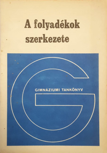 Juhsz Andrs, Tasndi Pter Fzy Istvn - A folyadkok szerkezete - Fizika fakultatv modul a gimnzium IV. osztlya szmra