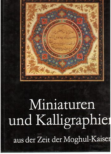 Gustav Kiepenheuer Verlag - Miniaturen und kalligraphien aus der zeit der Moghul-Kaiser