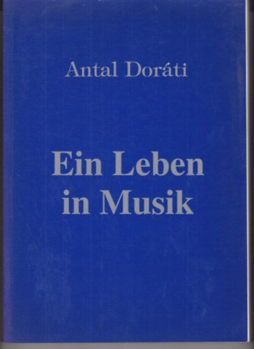 Antal Dorti - Ein Leben in Musik // Egy let a zenben (Nmet nyelv)