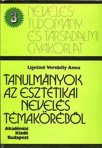 Ligetin Verebly Anna - Tanulmnyok az eszttikai nevels tmakrbl