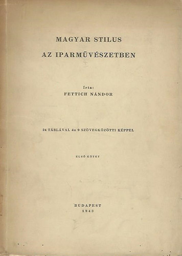 Fettich Nándor - Magyar Stílus az Iparművészetben I.