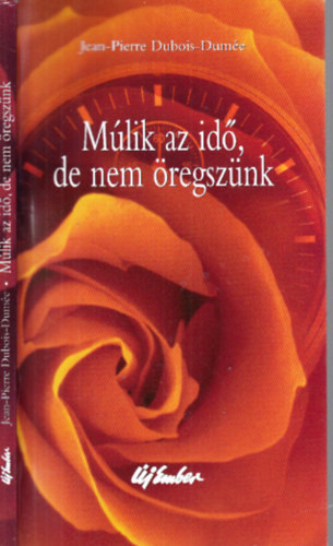 Jean-Pierre Dubois-Dume - Mlik az id, de nem regsznk