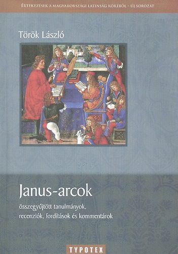 Mayer Gyula  Trk Lszl (szerk.) - Janus-arcok - sszegyjttt tanulmnyok, recenzik, fordtsok, kommen