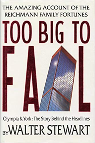 Walter Stewart - Too Big to Fail - Olympia & York: The Story Behind the Headlines