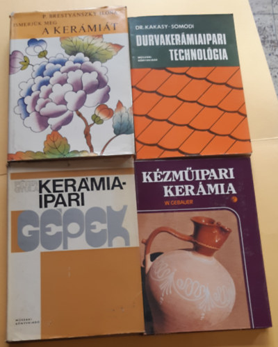 Walter Gebauer - Dr Kakasy Gyula - Somodi Zsuzsanna - Péter Gyula - P. Brestyánszky Ilona - Ismerjük meg a kerámiát + Kézműipari kerámia + Durvakerámiaipari technológia + Kerámiaipari gépek