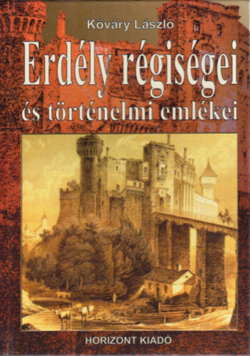 Kvry Lszl - Erdly rgisgei s trtnelmi emlkei (reprint)