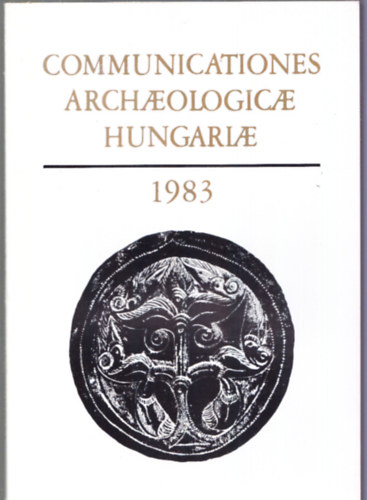 Fodor Istvn  (Szerk.) - Communicationes Archaeologicae Hungariae 1983