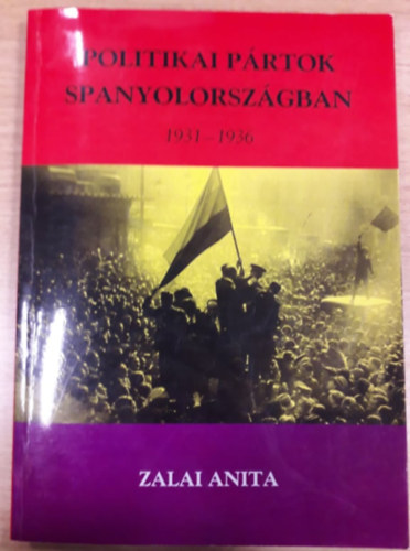 Zalai Anita - Politikai prtok Spanyolorszgban: 1931-1936