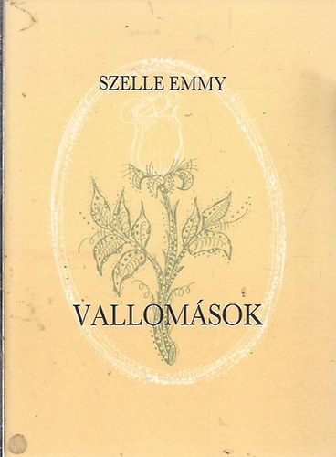 Szelle Emmy - Vallomsok