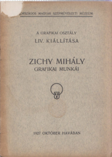 Zichy Mihly Grafikai Munki (A Grafikai Osztly LIV. killtsa)