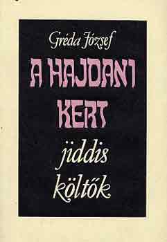 Gr�da J�zsef - A hajdani kert (jiddis k�lt�k)