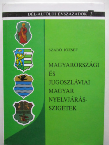 Szab Jzsef - Magyarorszgi s jugoszlviai magyar nyelvjrsszigetek