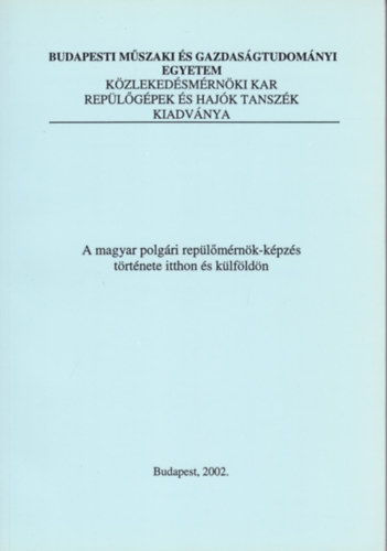 A magyar polg�ri rep�l�m�rn�k-k�pz�s t�rt�nete itthon �s k�lf�ld�n