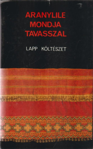 Keresztes Lszl  (szerk.) - Aranylile mondja tavasszal (lapp kltszet)
