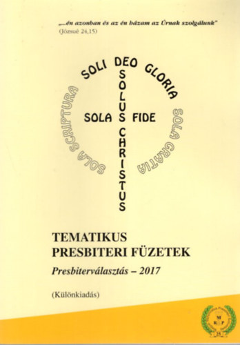 Dr. Dr. Viczin Mikls Szilgyi Sndor  (szerk.) - Tematikus Presbiteri Fzetek  - Presbitervlaszts - 2017 ( Klnkiads )