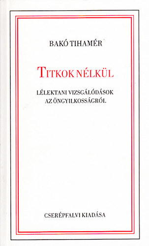 Dr. Bak Tihamr - Titkok nlkl - Llektani vizsgldsok az ngyilkossgrl