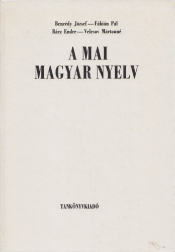 Benc�dy-F�bi�n-R�cz-Velcsov - A mai magyar nyelv