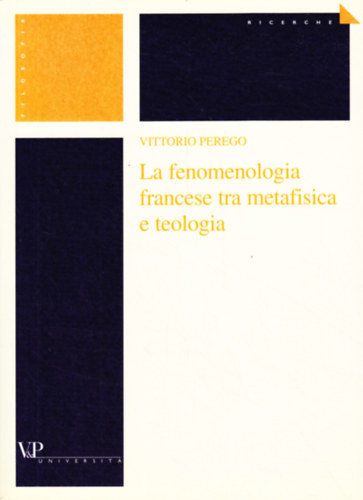 Vittorio Perego - La fenomenologia francese tra metafisica e teologia