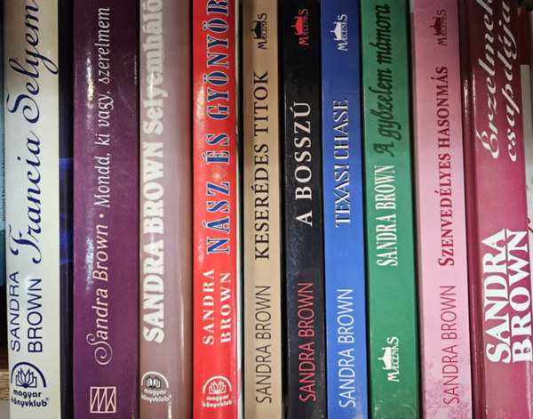 Sandra Brown - 10 db Sandra Brown regény: Francia selyem + Mondd ki vagy szerelmem + Selyemháló + Nász és gyönyör + Keserédes titok + A bosszú-