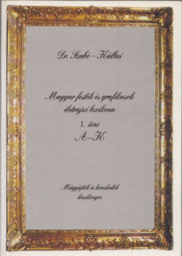 dr. Szab kos Andrs - Magyar festk s grafikusok enciklopdija I.