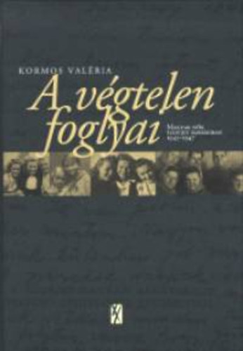 Kormos Val�ria - A v�gtelen foglyai