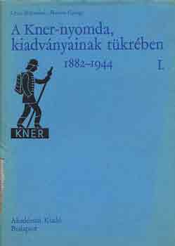 Lvay Botondn-Himsn Gyrgy - A Kner-Nyomda, kiadvnyainak tkrben I-II. 1882-1944