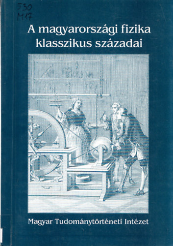 Gazda Istvn - A magyarorszgi fizika klasszikus szzadai 1590-1890