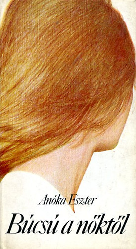 An�ka Eszter - B�cs� a n�kt�l