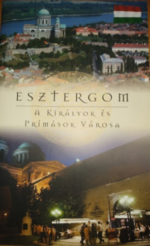 FOT�ZTA Mudr�k Attila Istv�nffy Mikl�s - Esztergom: A kir�lyok �s pr�m�sok v�rosa (Gamma Planet Kft.)