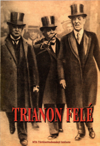 Litvn Gyrgy  (szerk.) - Trianon fel A gyztes nagyhatalmak trgyalsai Magyarorszgrl (Paul Mantoux tolmcstiszt feljegyzsei)