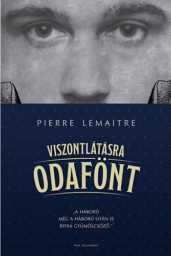 Pierre Lematre - Viszontltsra odafnt
